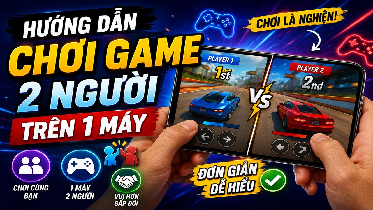 Hướng dẫn chơi game 2 người trên 1 máy